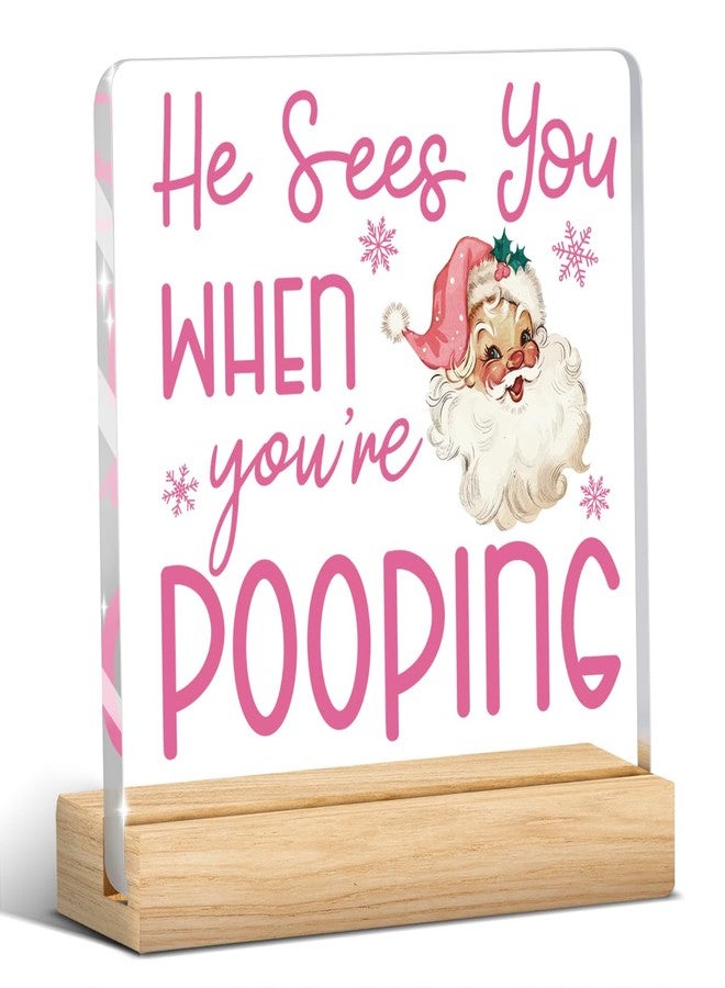 FXEFXE Christmas Bathroom Decor, Funny Pink Christmas Decorations, Santa Claus Acrylic Bathroom Table Decoration He Sees You When You're Pooping Sign, Home Shelf Desk Decor for Toilet 4x4 Inches - Image 1